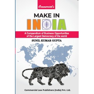Commercial's Make in India: A Compendium of Business Opportunities & Laws in India by Sunil Kumar Gupta